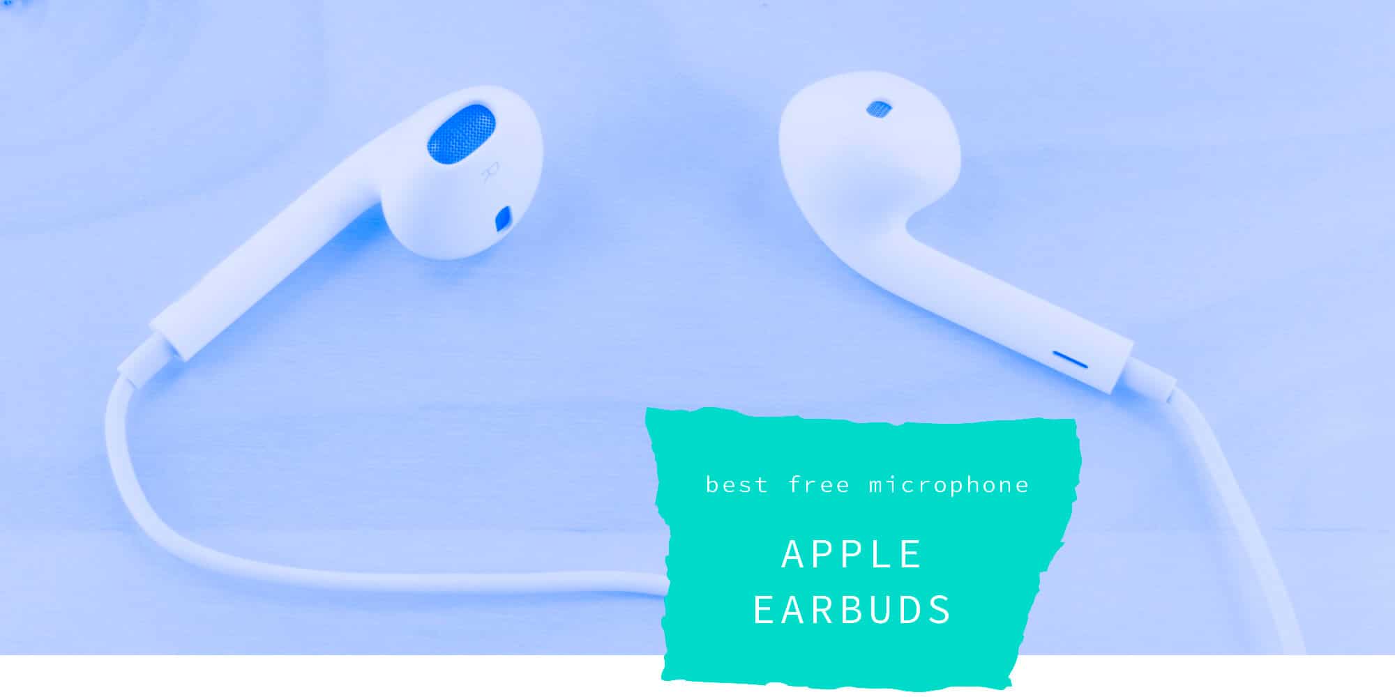 Best free podcasting microphone: Apple earbuds