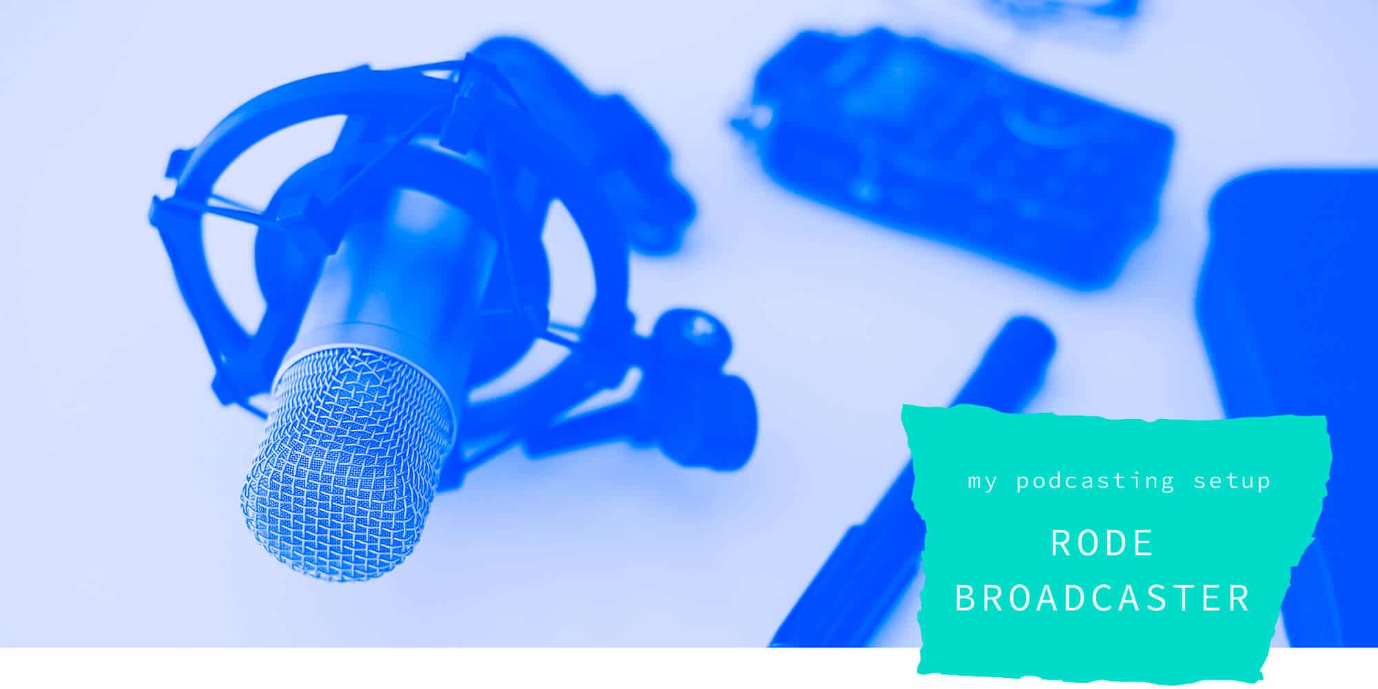 Best podcasting setup for interviews: RODE Broadcaster