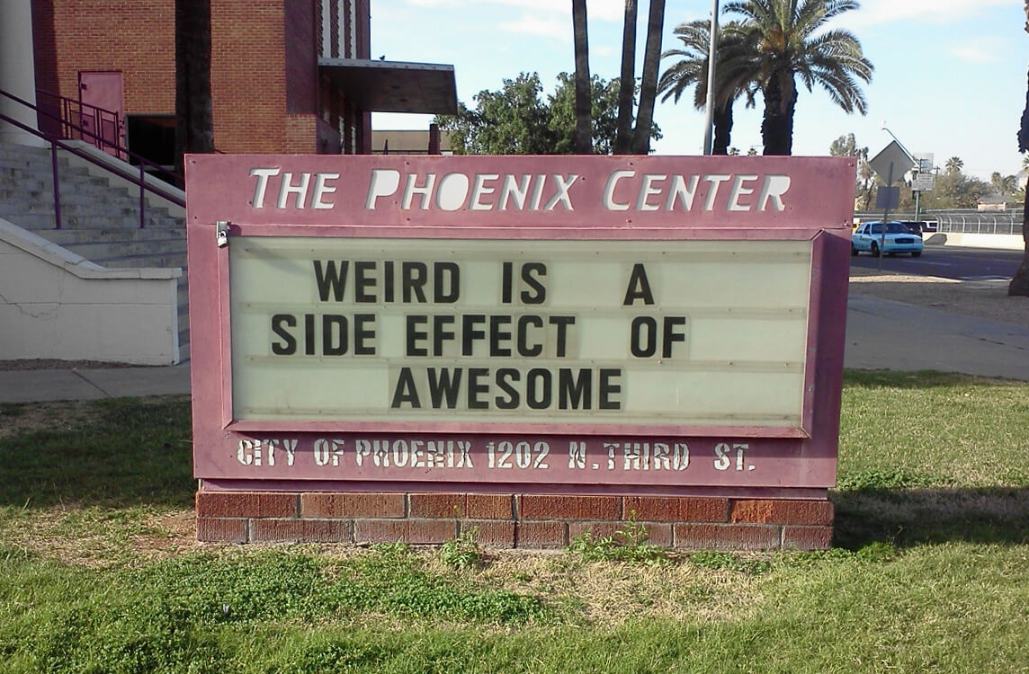 Weird is good!